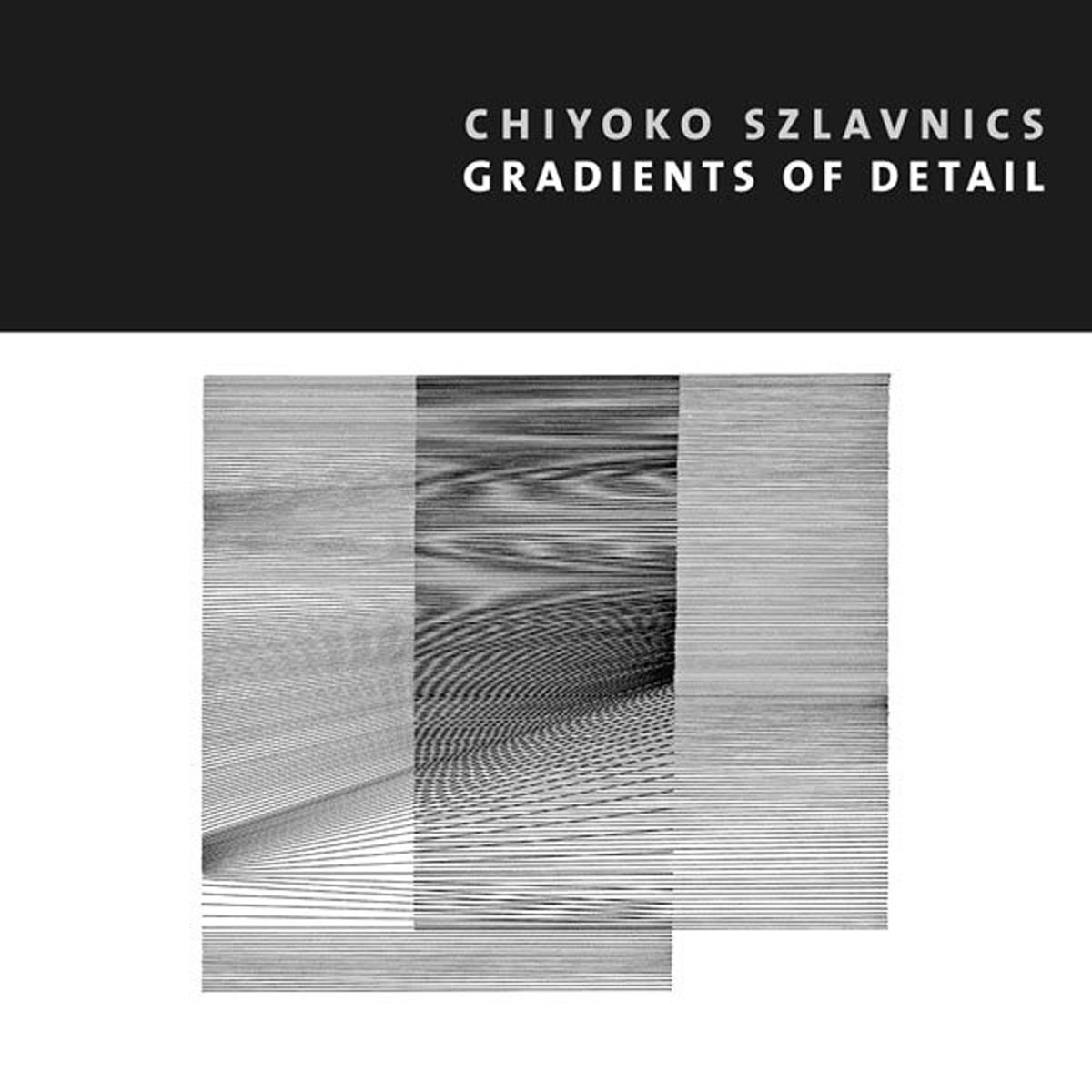 Cover_Chiyoko-Szlavnics-Gradients-of-Detail